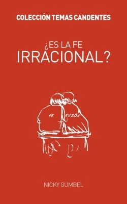 ¿La fe es irracional?