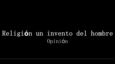 ¿La religión es un invento humano?